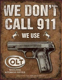 New We Don't Call 911 We Use Colt Revolvers & Pistols Man Cave Metal Tin Sign 1799