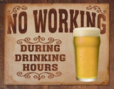 No Working During Drinking Hours Man Cave Beer Metal Tin Sign 1795