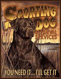 Sporting Dog Services You Need It...I'll Get It Hunting Dogs Man Cave Metal Tin Sign 1772