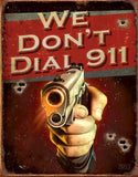 New "We Don't Dial 911" Pistols & Revolvers Man Cave Metal Tin Sign 1815