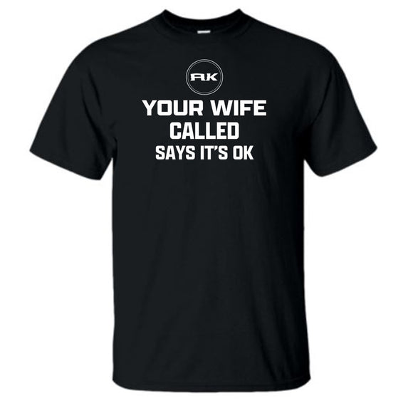 Your Wife Called Says It's Ok Black Short Sleeve AK T-Shirt XL