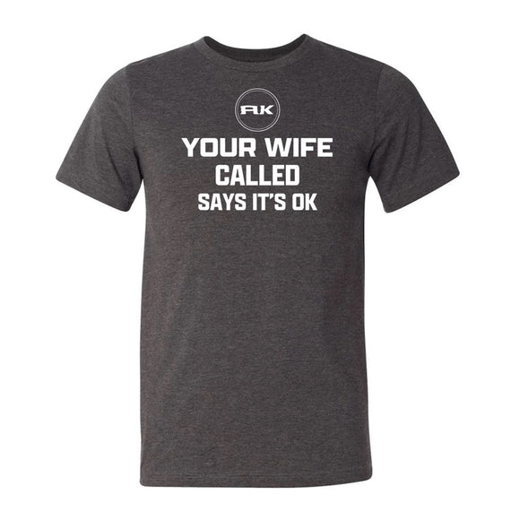 Your Wife Called Says It's Ok Dark Heather Gray Short Sleeve AK T-Shirt L