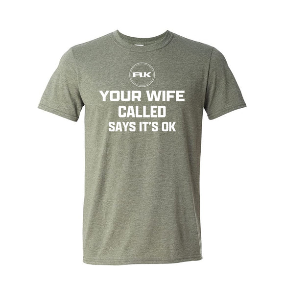 Your Wife Called Says It's Ok Heather Green Short Sleeve AK T-Shirt XL