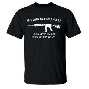 No One Needs an AR? No One Needs a Whiner Either. Black Short Sleeve AK T-Shirt 2X