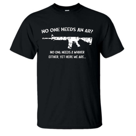 No One Needs an AR? No One Needs a Whiner Either. Black Short Sleeve AK T-Shirt L