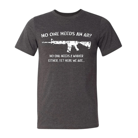 No One Needs an AR? No One Needs a Whiner Either. Dark Heather Gray Short Sleeve AK T-Shirt L