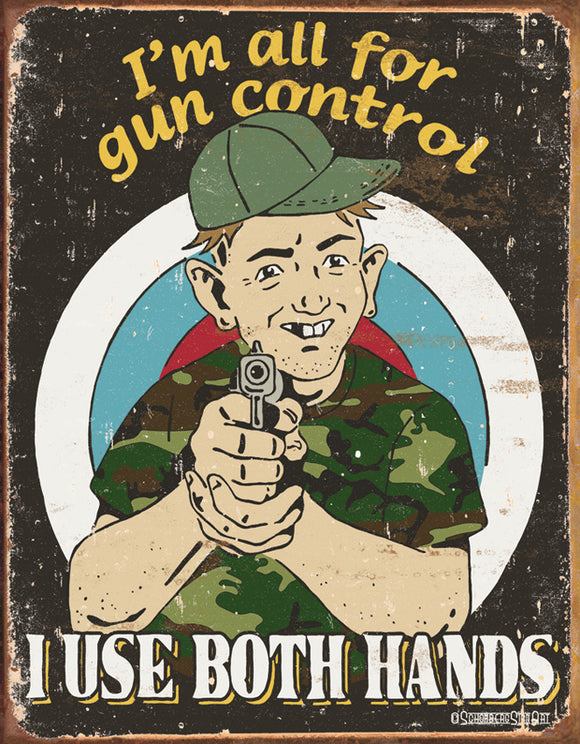 I'm All for Gun Control I Use Both Hande Man Cave Vintage Metal Tin Sign 1583