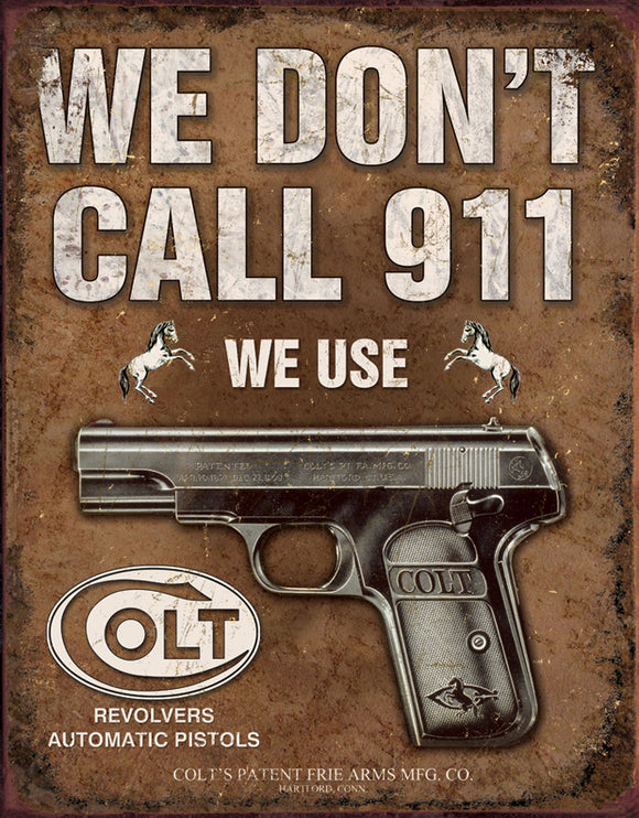 New We Don't Call 911 We Use Colt Revolvers & Pistols Man Cave Metal Tin Sign 1799