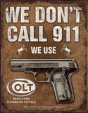 New We Don't Call 911 We Use Colt Revolvers & Pistols Man Cave Metal Tin Sign 1799