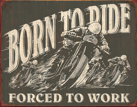 Born To Ride Force To Work Motorcycle Man Cave Collectible Tin Sign 1885