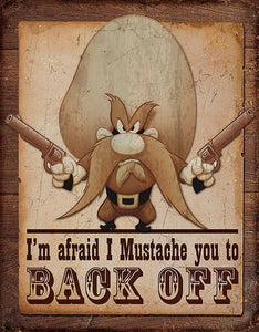 Yosemite Sam Looney Tunes I'm Afraid I Mustache You to Back Off Man Cave Tin Sign 1905