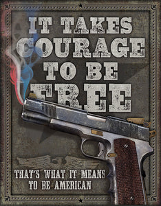 It Takes Courage To Be Free Means To Be American Man Cave Metal Tin Sign 2044