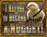 Chicken Nugget Refusal Metal Tin Sign 2212